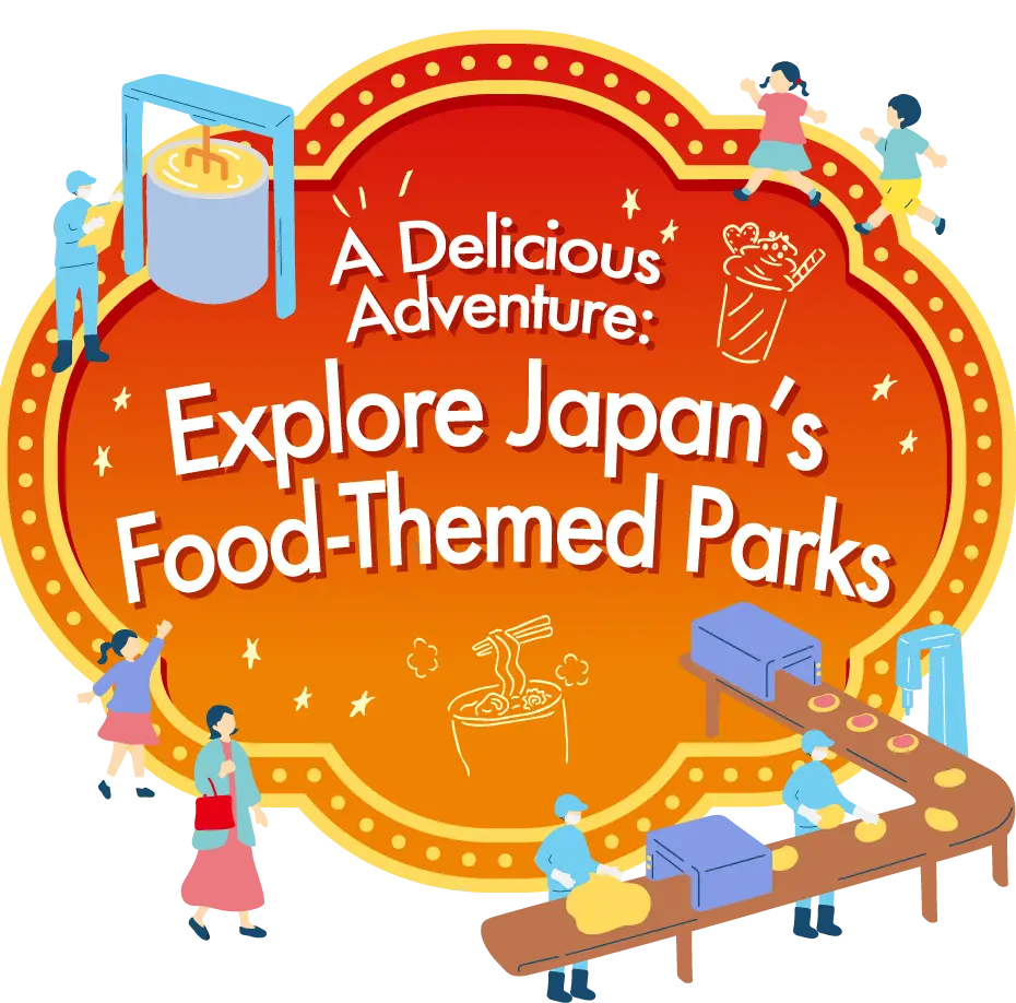 Explore Japan’s Food-Themed Parks