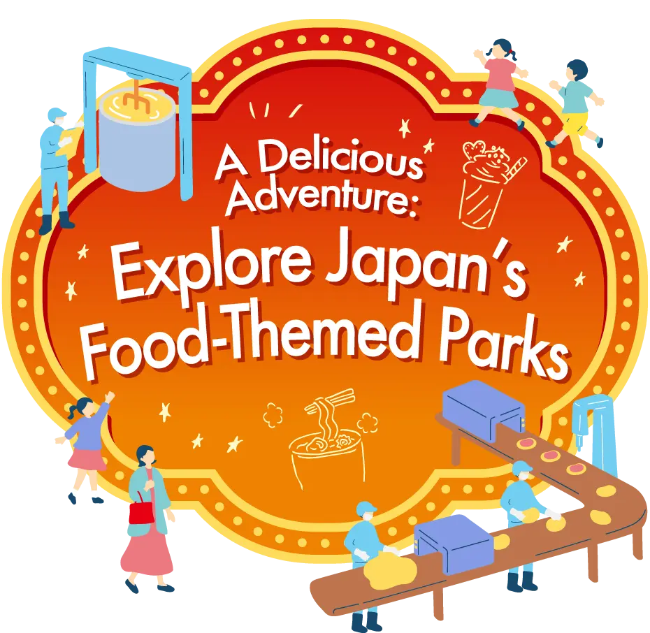 Explore Japan’s Food-Themed Parks