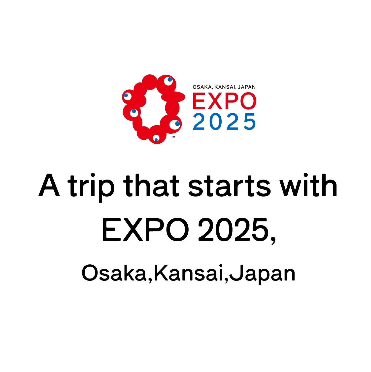 A trip that starts with EXPO 2025, Osaka, Kansai, Japan