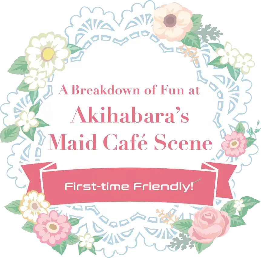 First-time Friendly! A Breakdown of Fun at Akihabara’s Maid Café Scene