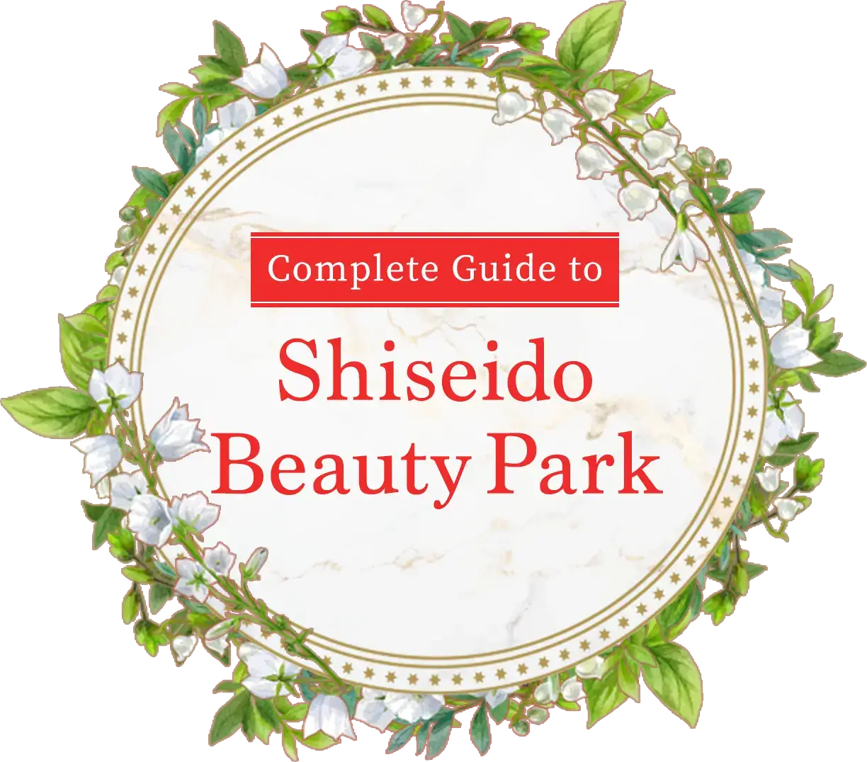 Complete Guide to Shiseido Beauty Park