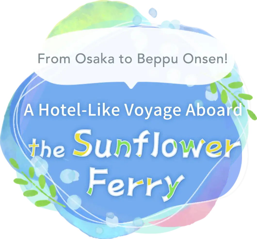 From Osaka to Beppu Onsen! A Hotel-Like Voyage Aboard the Sunflower Ferry