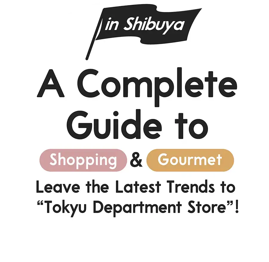 Leave the Latest Trends to “Tokyu Department Store”! A Complete Guide to Shopping & Gourmet in Shibuya